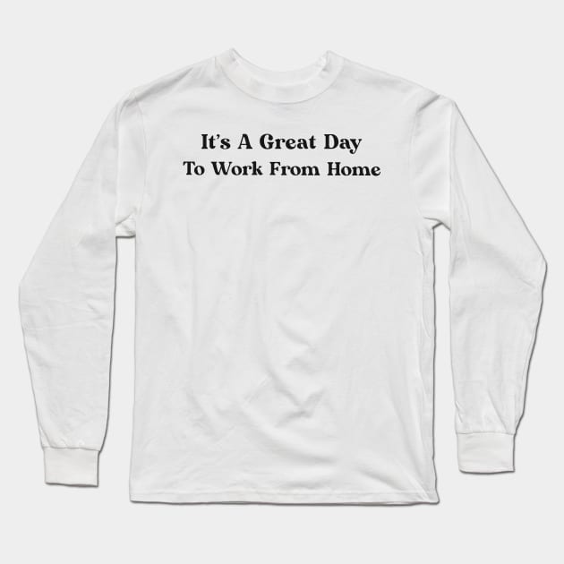 Work From Home Text Design Simple Shirt Gift for Employee Gift for Boss Manager Gift Covid Joke Pandemic Lockdown Positive Motivational Long Sleeve T-Shirt by mattserpieces